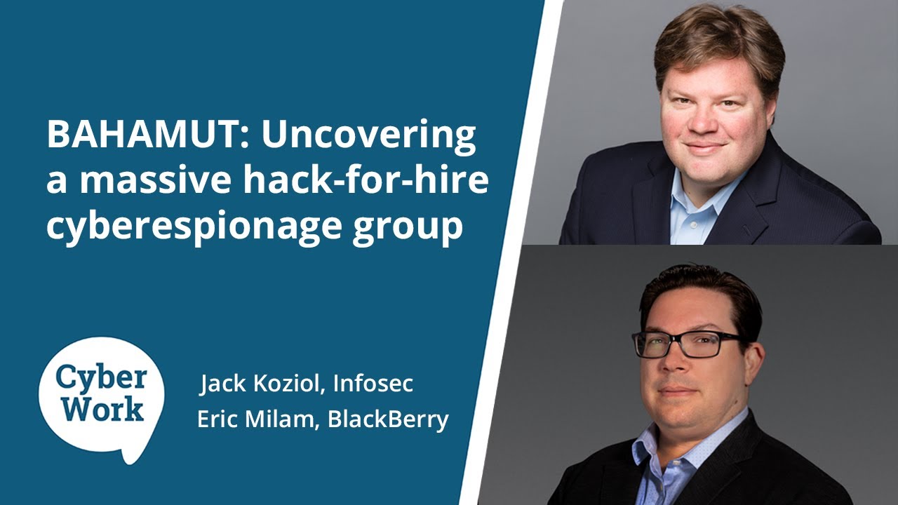 BAHAMUT: Uncovering a massive hack-for-hire cyberespionage group | Cyber Work Podcast