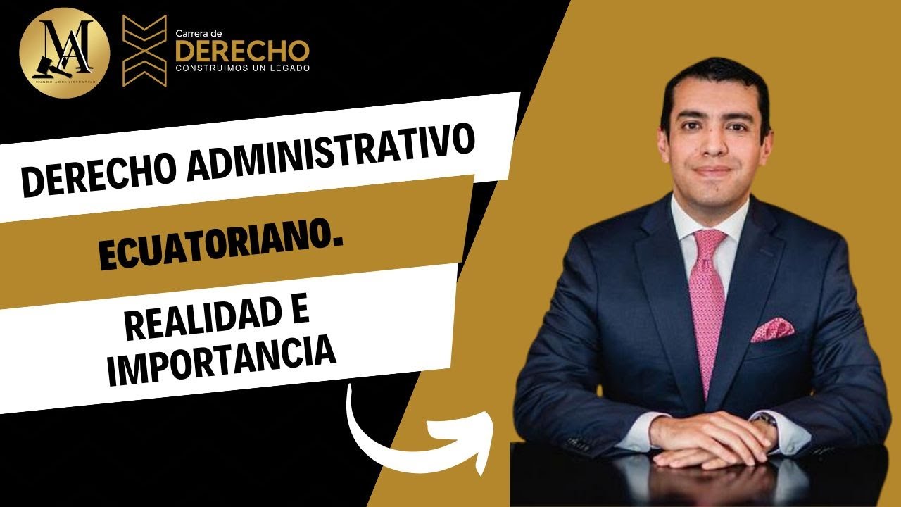 Derecho Administrativo Ecuatoriano. Realidad e Importancia