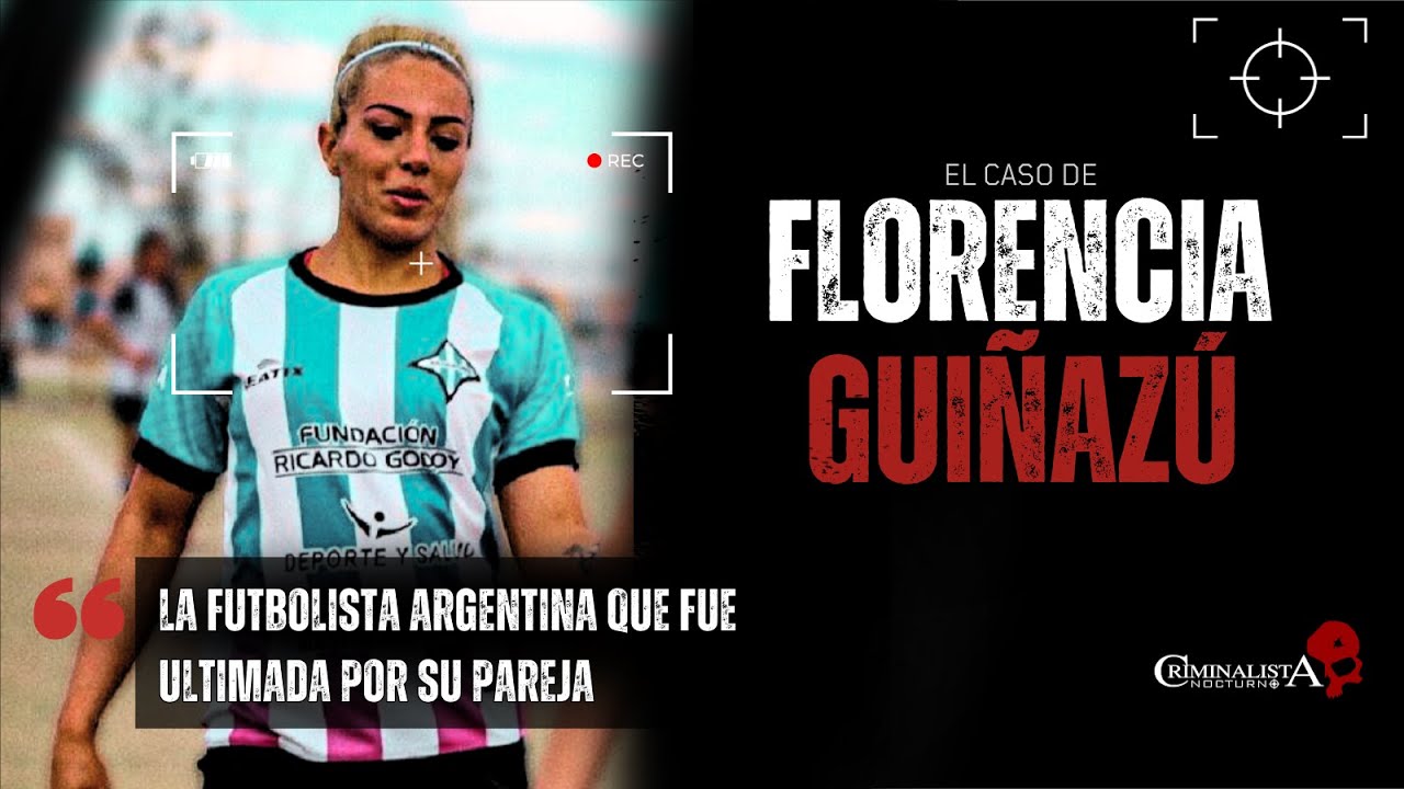 El caso de Florencia Susana Guiñazú | Criminalista Nocturno