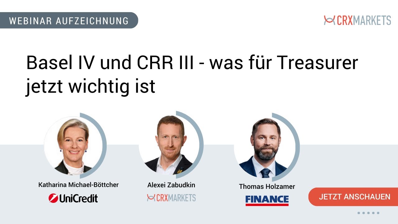 Basel IV und CRR III – was für Treasurer jetzt wichtig ist