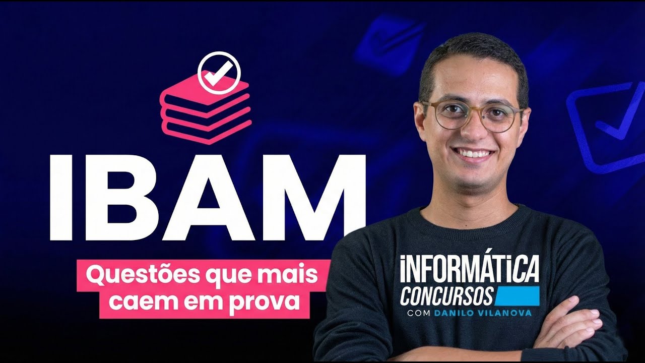 IBAM - As quest&otilde;es de INFORM&Aacute;TICA que mais caem em prova - Prof. Danilo Vilanova #opior