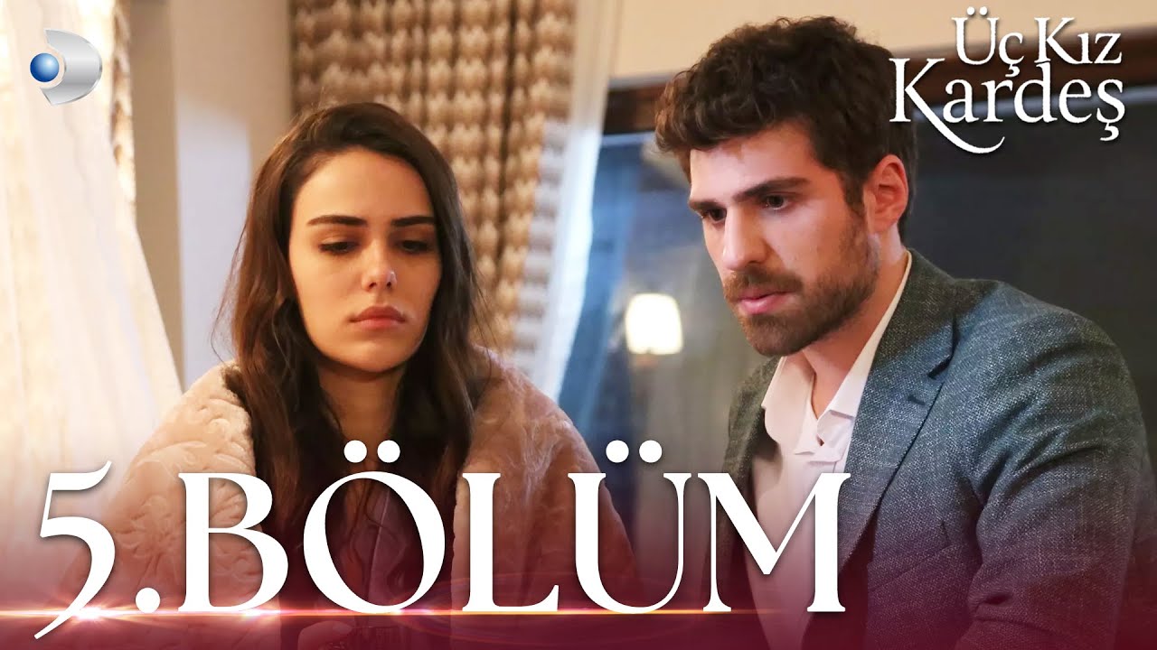 Üç Kız Kardeş 5.Bölüm -  Full Bölüm