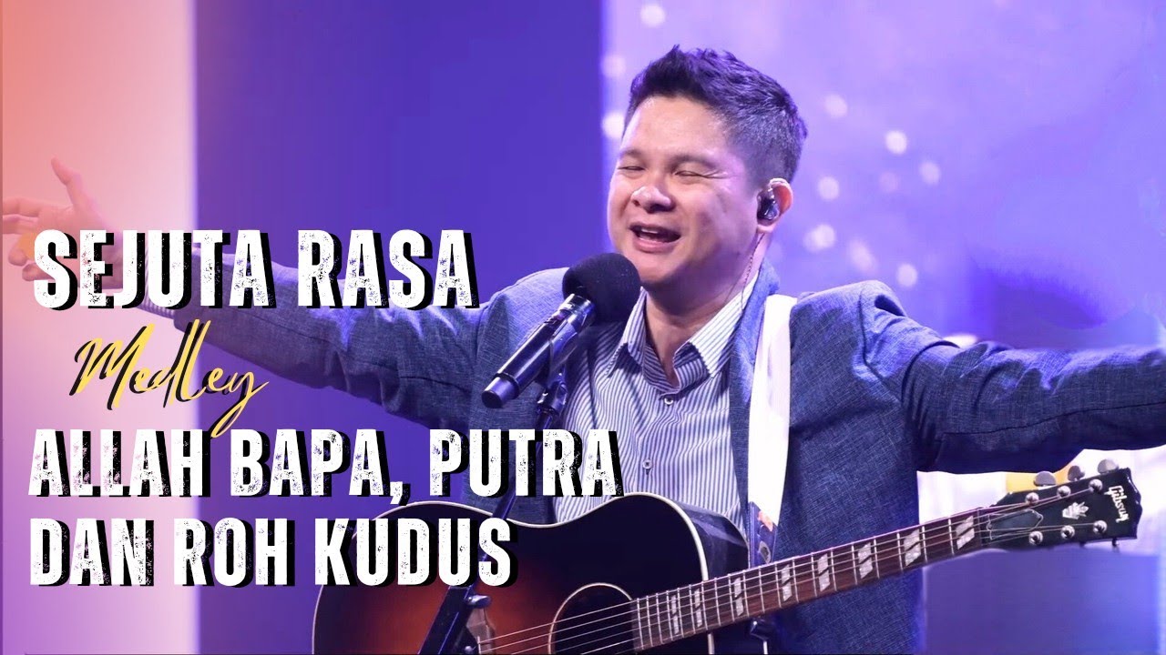 Sejuta Rasa medley Allah Bapa, Putra dan Roh Kudus - GMS Live