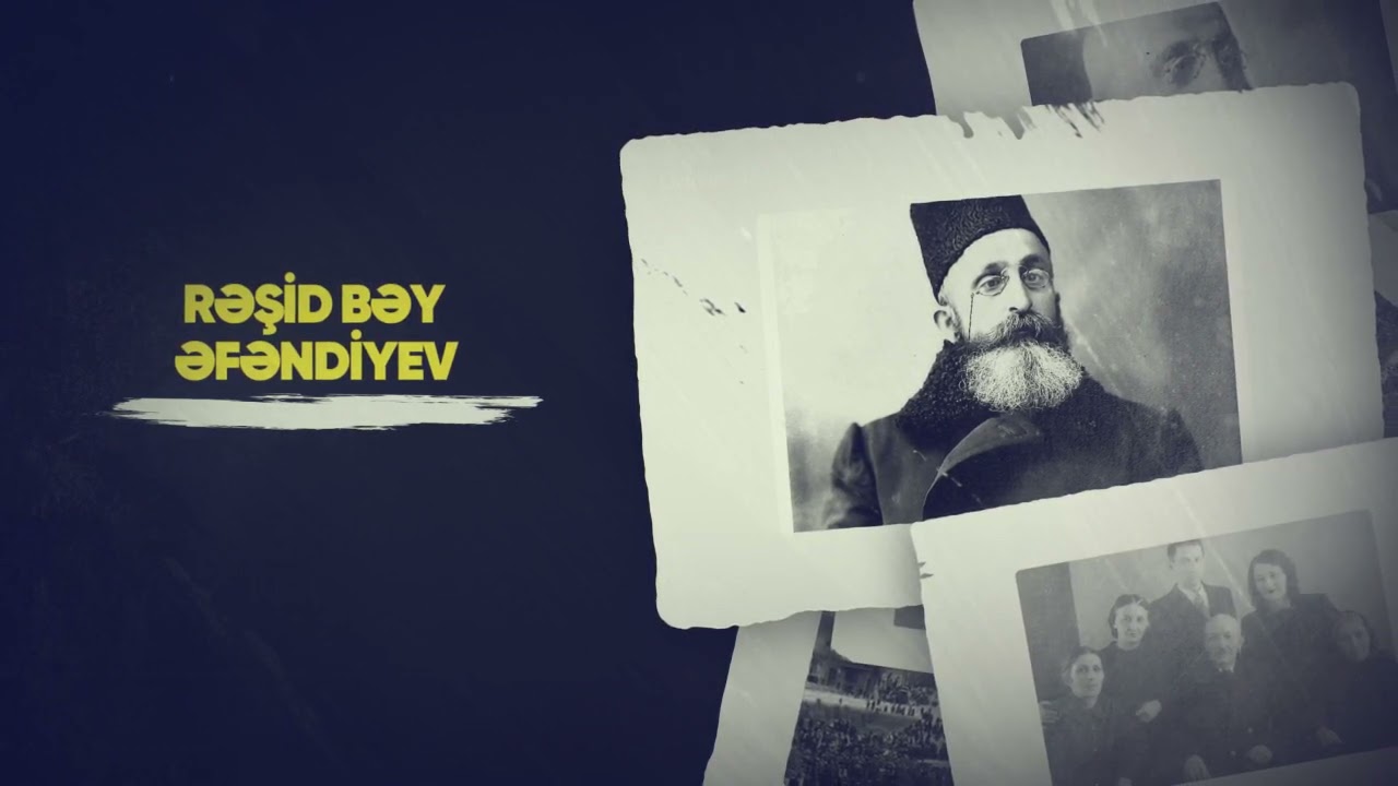 Tanış olun - Rəşid bəy Əfəndiyev