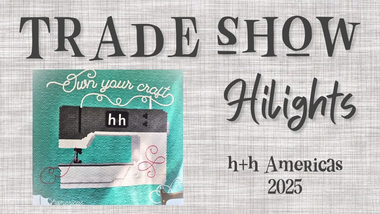 Hilights from h+h Americas 2025 Craft Trade Show - Machine Embroidery perspective