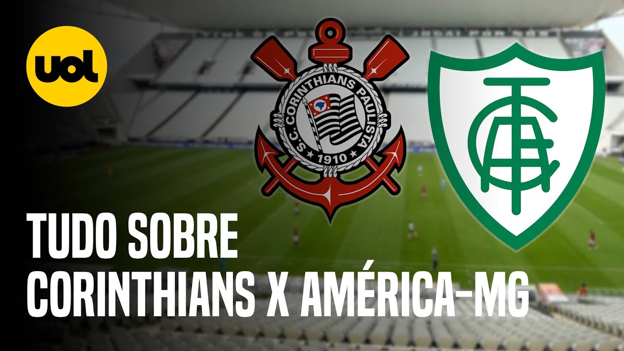 CORINTHIANS X AMÉRICA-MG: ONDE ASSISTIR AO VIVO, HORÁRIO, INGRESSOS E ESCALAÇÕES NA COPA DO BRASIL
