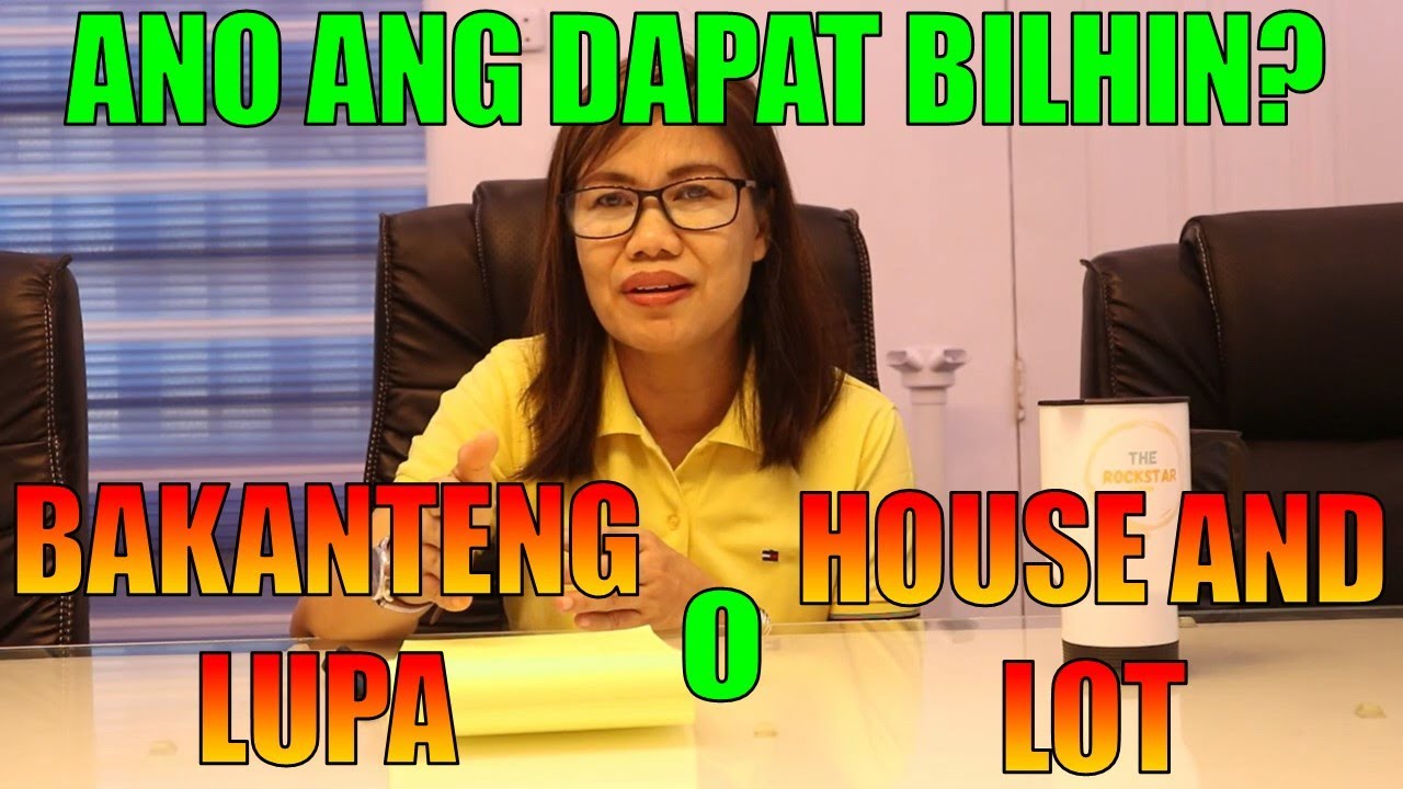 ANO ANG DAPAT BILHIN? BAKANTENG LUPA O HOUSE AND LOT