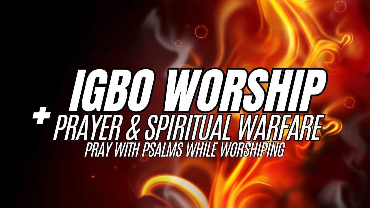 Igbo Worship + Psalms, Prayer & Spiritual Warfare for Instant Victory! | Igbo Warfare Prayer