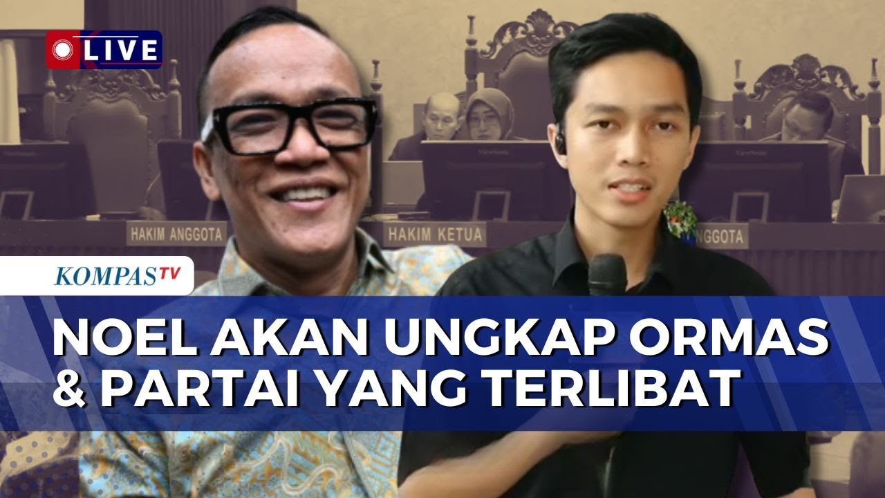 Sidang Kasus Pemerasan K3, Noel Sebut Ada Keterlibatan Ormas dan Parpol | KOMPAS SIANG