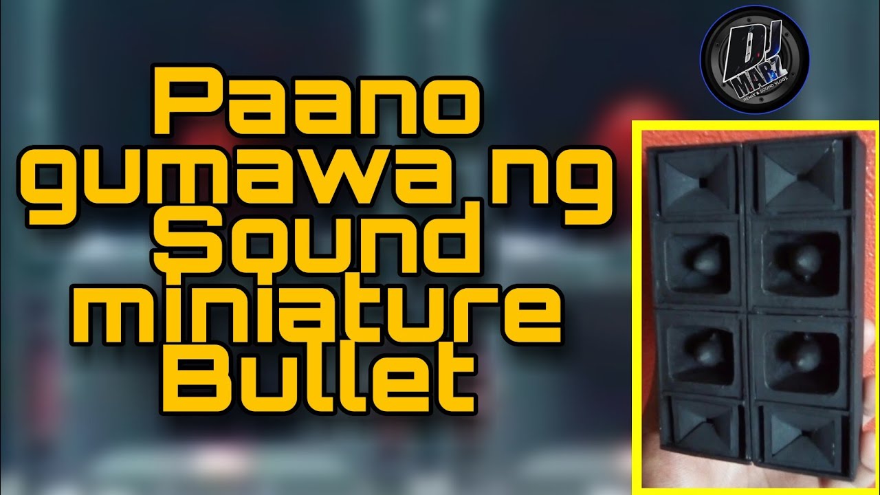 Paano gumawa ng Sound Miniature Bullet (Part 1) DJ MARZ