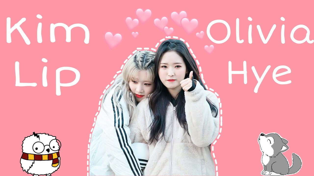 Loona (이달의소녀 김립 올리비아 혜) Kim Lip and Olivia Hye (Olip / Hyelip / Kimlivia Hye)cute moments