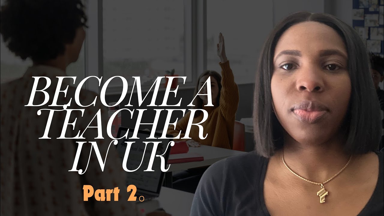 Guide to becoming a teacher in UK: Part 2.