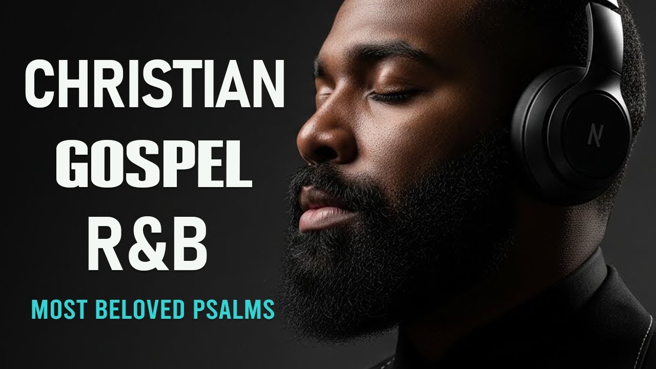 BEST Relaxing Psalms R&B 🎧 Christian Gospel Music for Prayer & Sleep