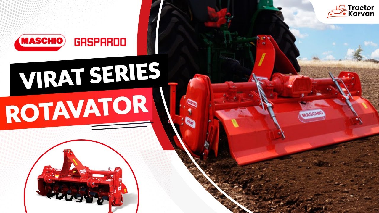 Maschio Gaspardo Virat Series Rotavator with U Shape Blade, Features, Price I Tractorkarvan