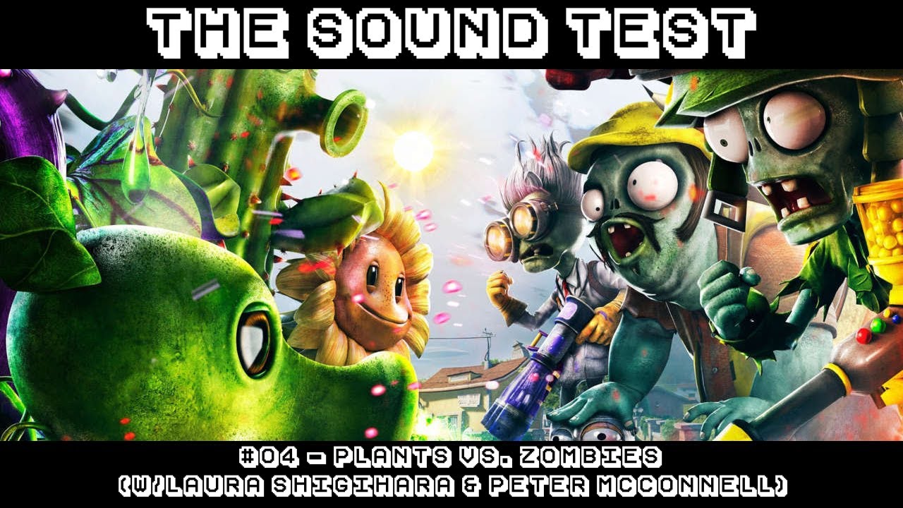 SOUND TEST 2 - #04 - Plants vs. Zombies (w/Laura Shigihara & Peter McConnell) [COMPOSER INTERVIEW]