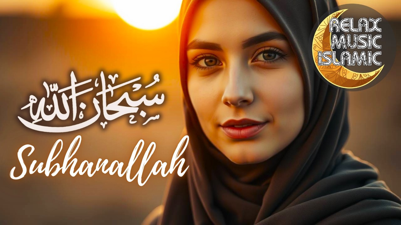 Subhanallah | Peaceful Islamic Relaxing Music for Calm Mind & Inner Peace