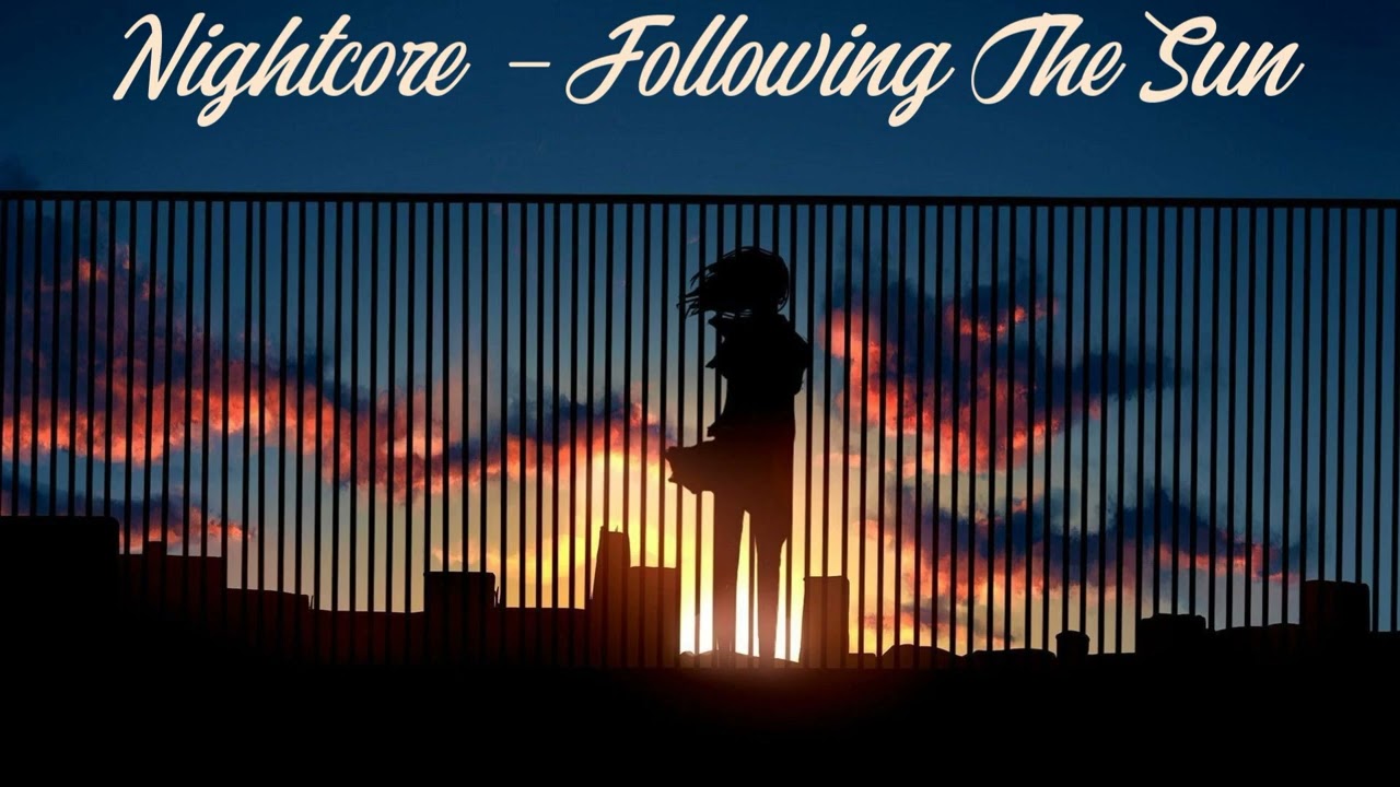 Nightcore - Following The Sun
