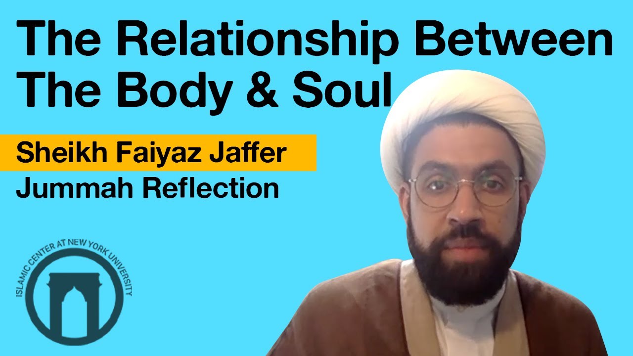 The Relationship Between the Body & Soul | Sheikh Faiyaz Jaffer | Jummah Reflection