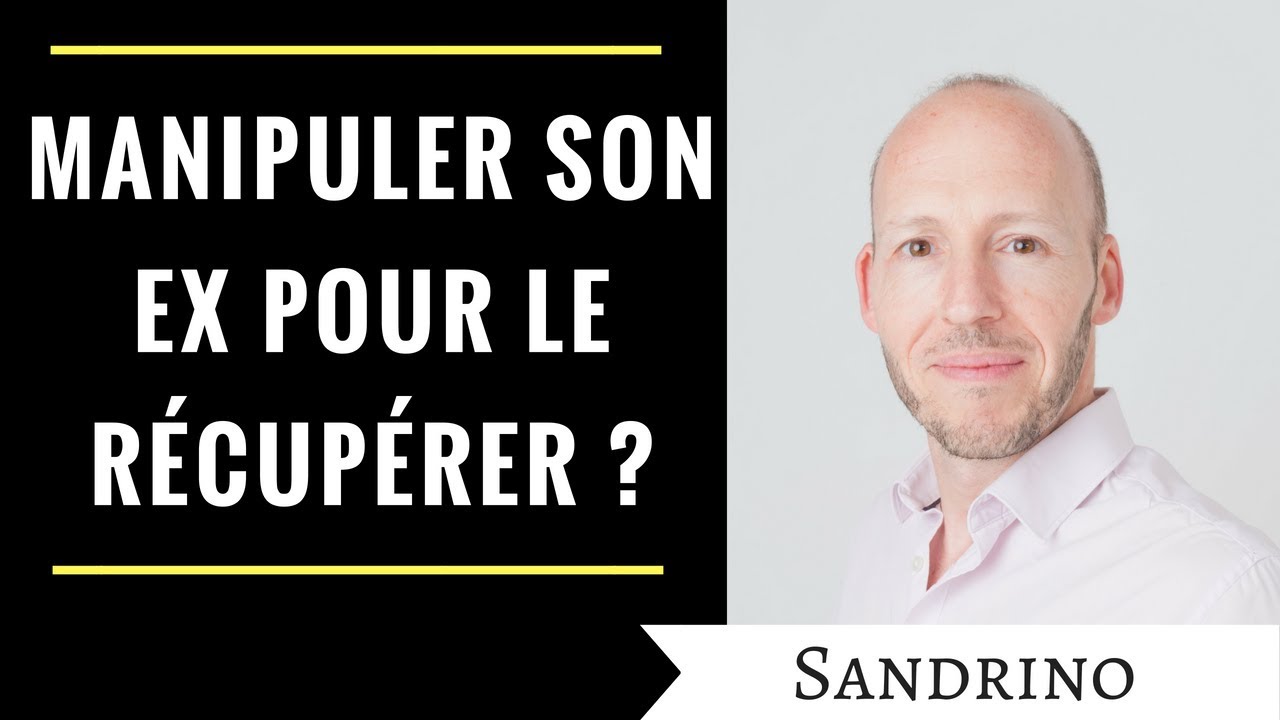 Manipuler son ex pour le r&eacute;cup&eacute;rer ?