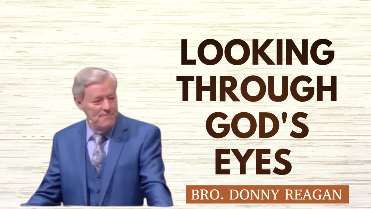 LOOKING THROUGH GOD'S EYES ~ BRO DONNY REAGAN {HVCJC} 13-0828