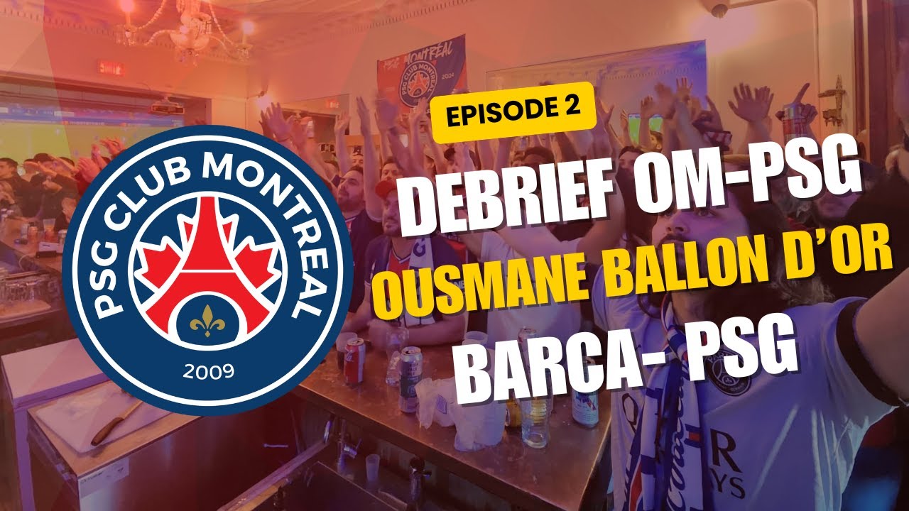 Débrief Classico - Dembélé en Or - Barcelone: doit-on être inquiets ? | Podcast PSG Club Montréal #2