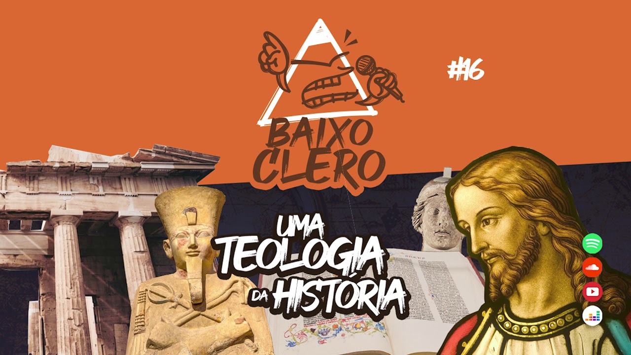 UMA TEOLOGIA DA HIST&Oacute;RIA | Baixo Clero #16 | Segunda Temporada