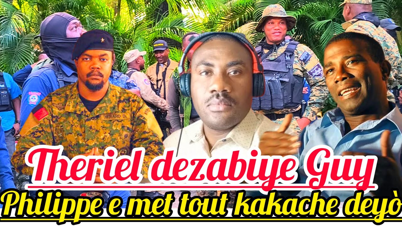 Sezisman😱🆘Theriel fenk debaziye Guy Philippe E met Tout Kakachat Nan Lari fwa sa a .