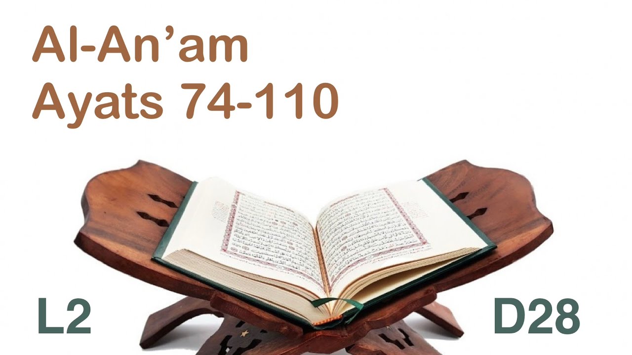 L2 D28, Al-An'am Ayats 74-110