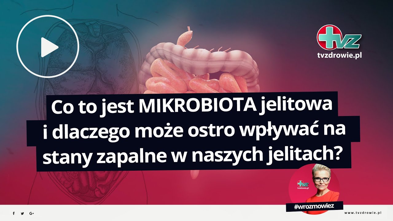 Co to jest MIKROBIOTA jelitowa i dlaczego może ostro wpływać na stany zapalne w naszych jelitach?