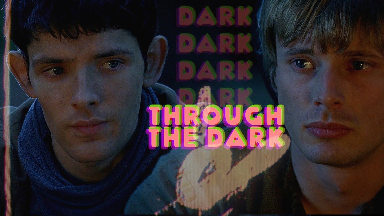 Merlin & Arthur | Through the Dark (HAPPY BIRTHDAY @ImagineDragonlords)