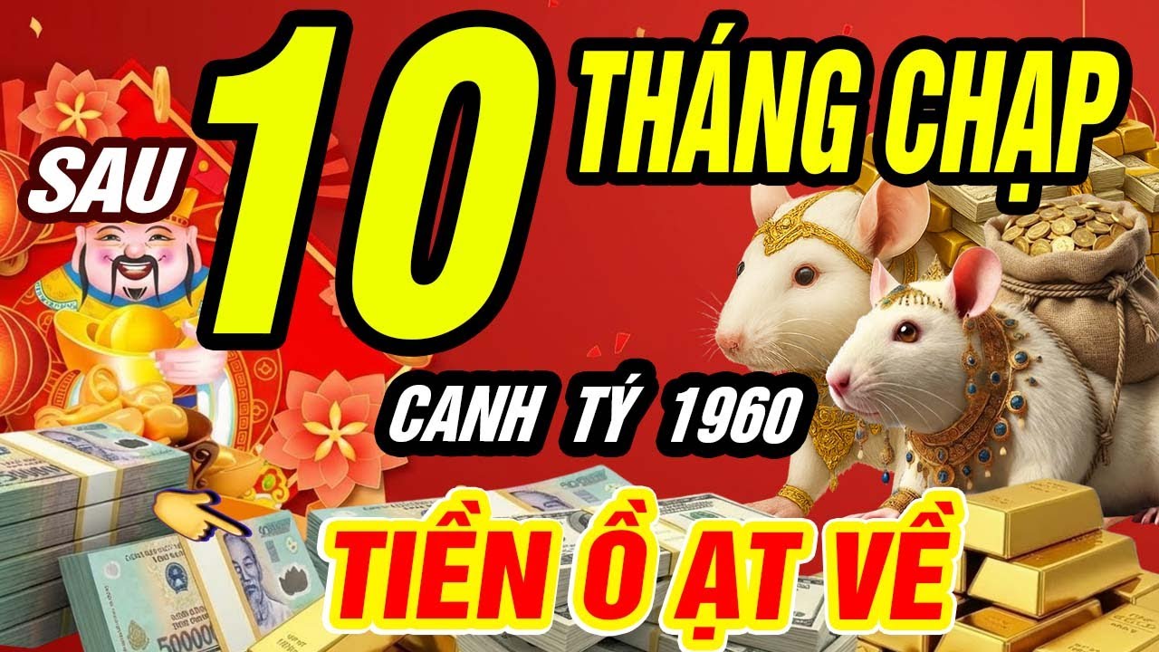 👉CANH TÝ 1960 Trúng Lộc Lớn Sau Ngày 10 Tháng Chạp? Tiền Về Dồn Dập ĂN TẾT CỰC TO