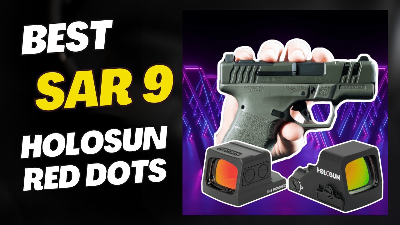 5 Best SAR9 Holosun Red & Green Dot Sights