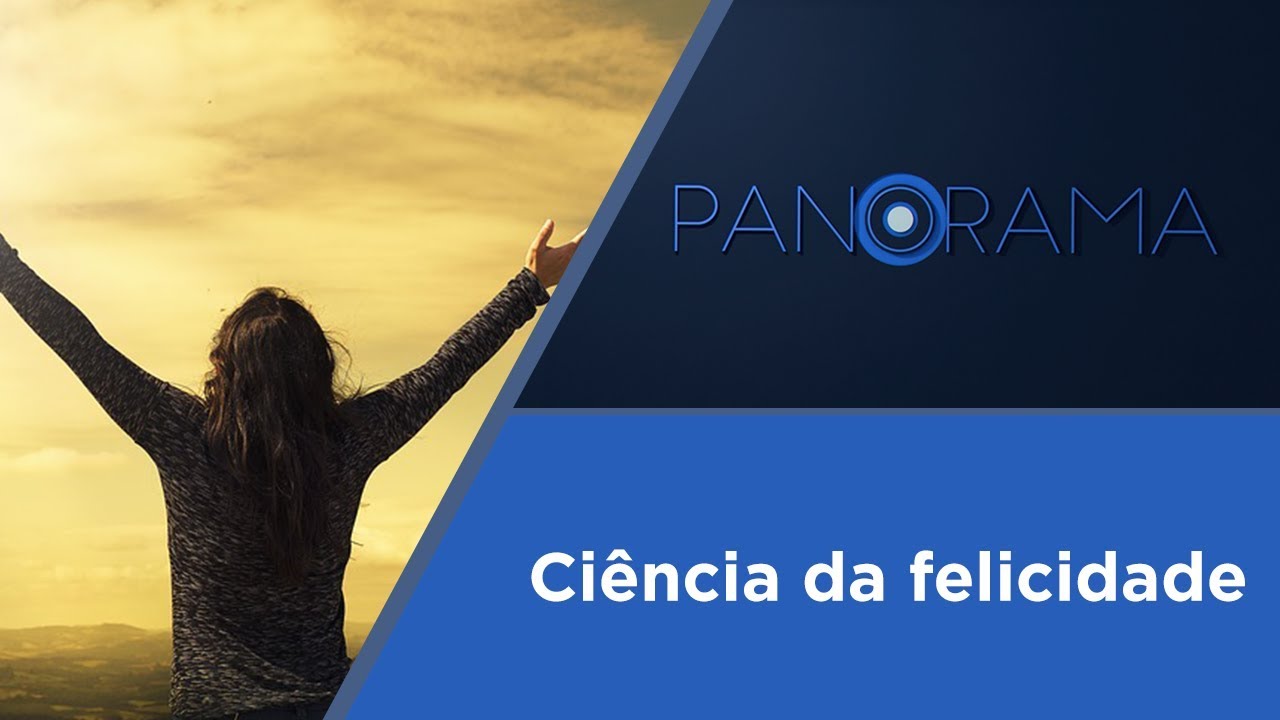 Panorama | Como aprender a ser feliz? | 26/07/2018