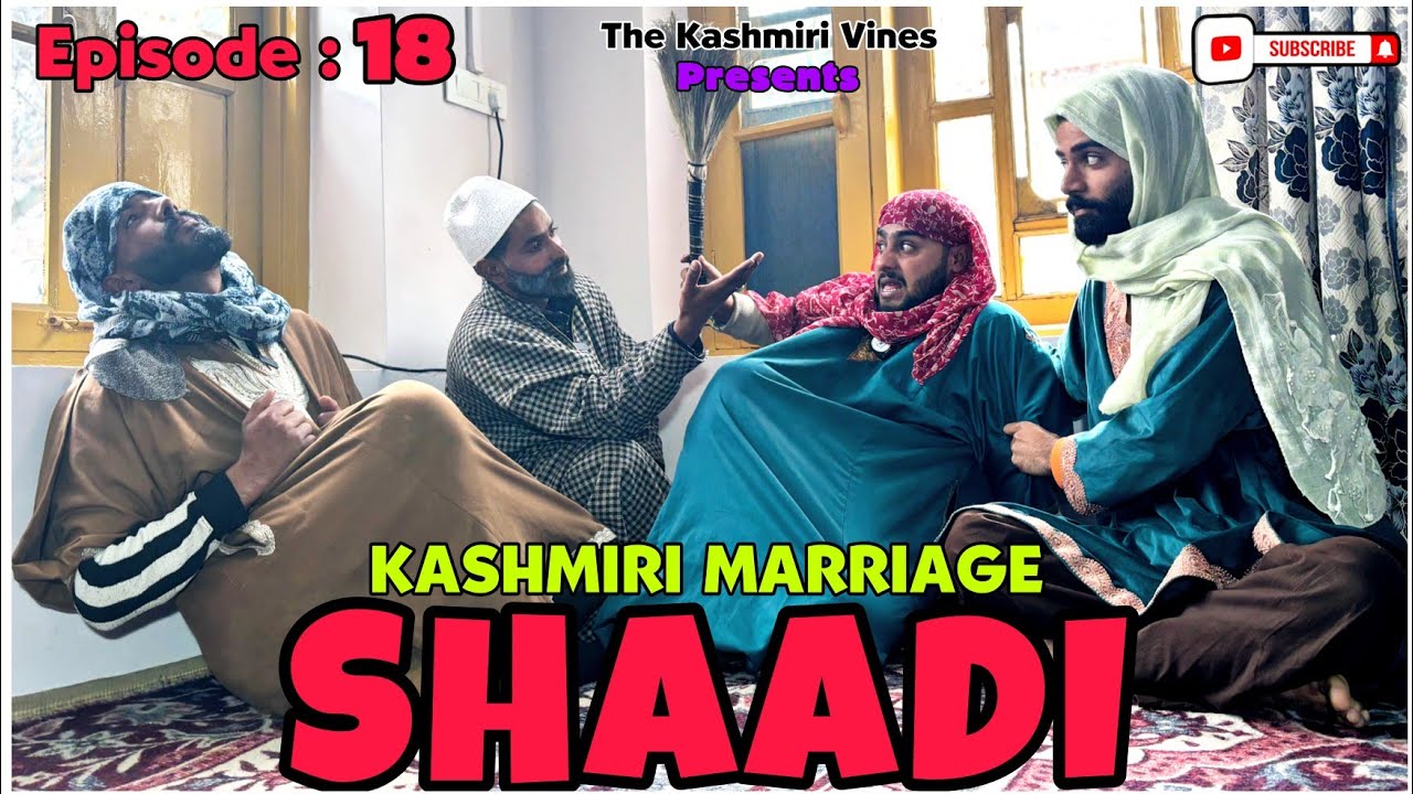 SHAADI || KASHMIRI MARRIAGE || Episode : 18 || The Kashmiri Vines