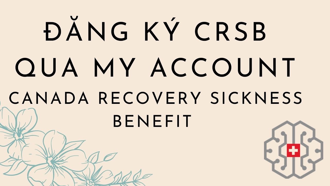 Đăng K&yacute; CRSB Qua My Account - Canada Recovery Sickness Benefit with My Account