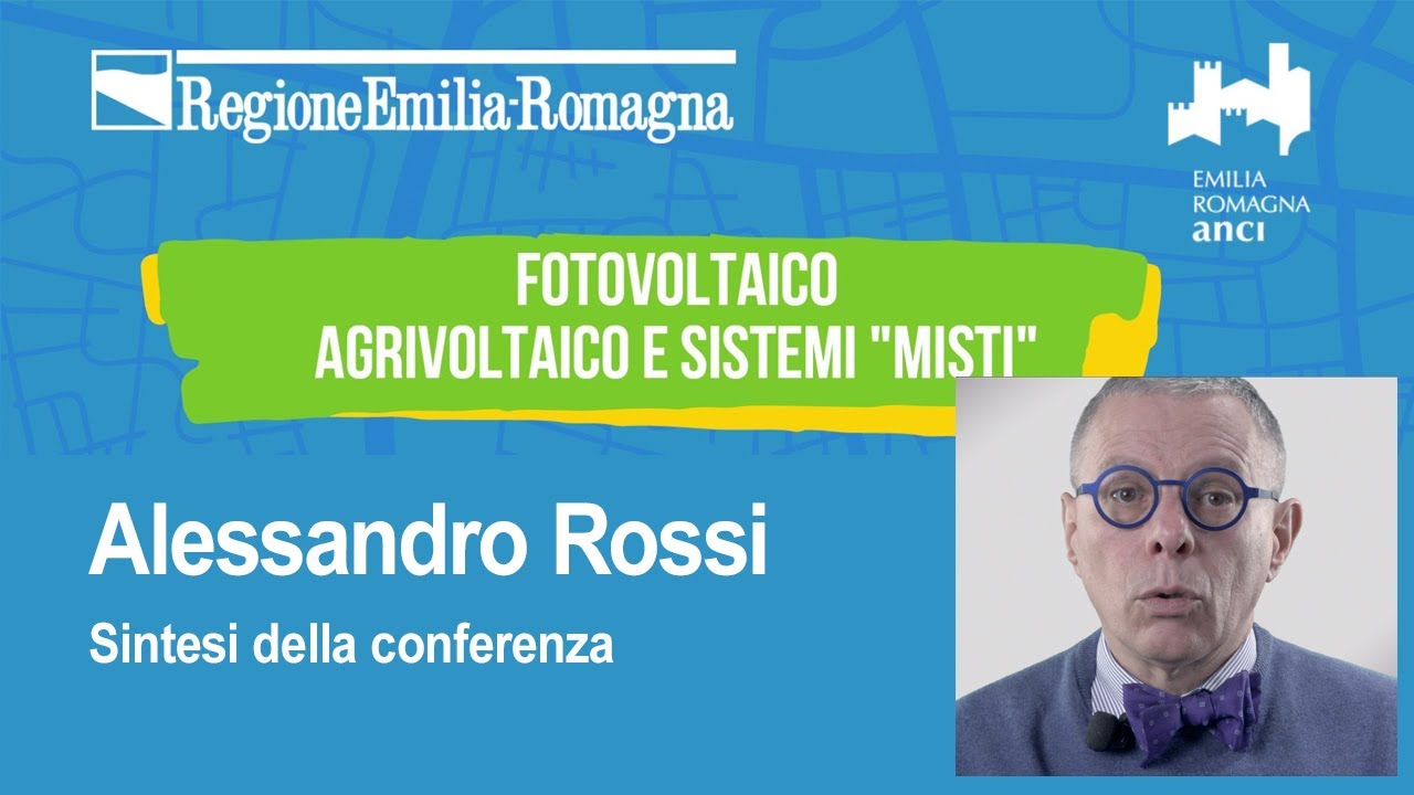 Alessandro Rossi: sintesi conferenza fotovoltaico agrivoltaico