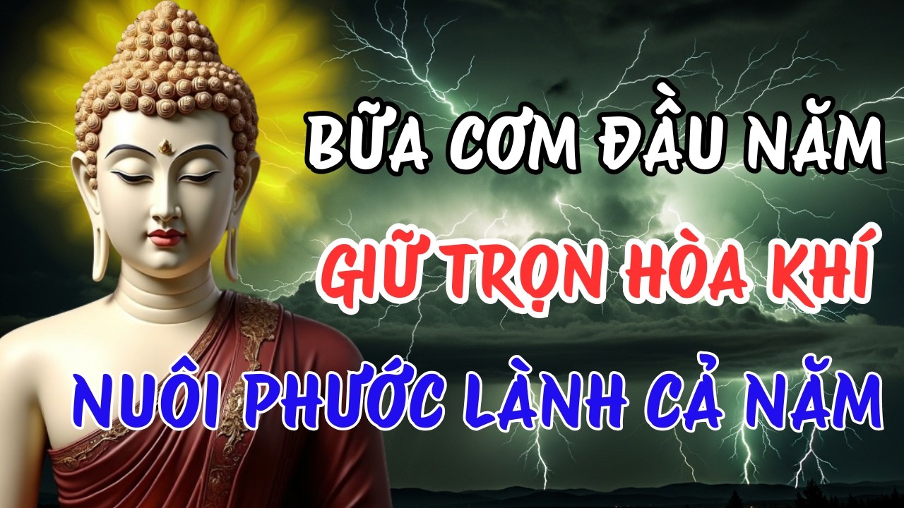 Lời Phật Dạy Về Hòa Khí Gia Đình Ngày Tết – Một Bữa Cơm Yên Ấm | Nuôi Dưỡng Phước Báo Gia Đạo