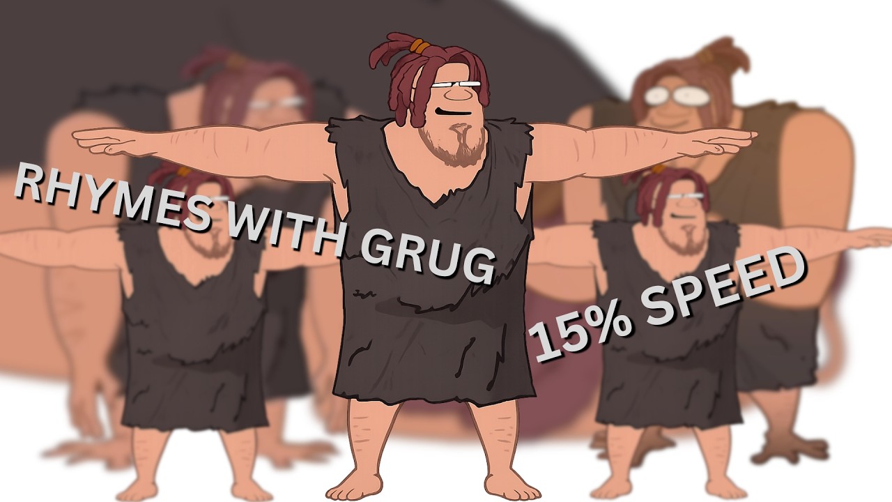 Rhymes With Grug But Every Time It Says Rhymes With Grug It Speeds UP