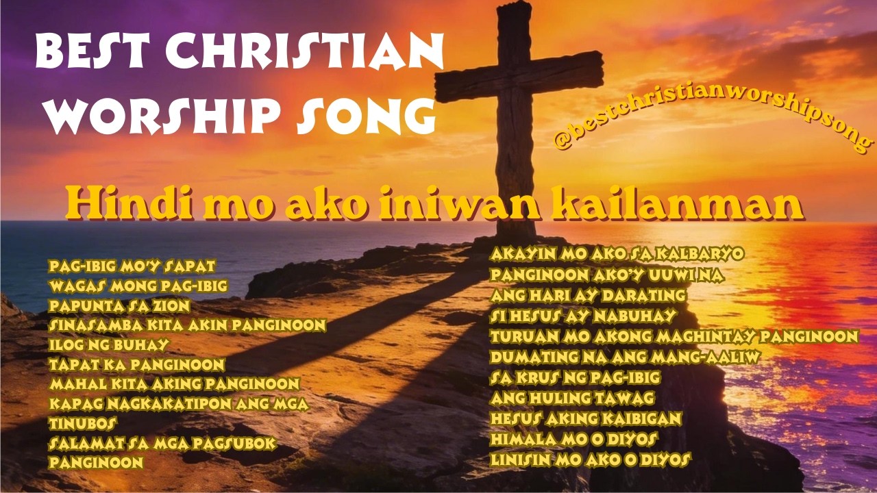 Hindi Mo Ako Iniwan Kailanman | Tagalog Worship Song | Christian Music