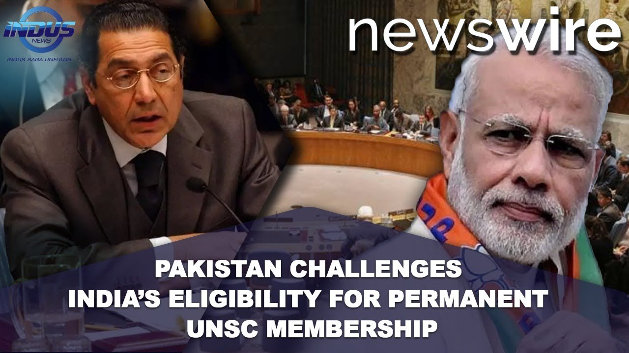 Pakistan challenges India&rsquo;s eligibility for permanent UNSC membership | News Wire | Indus News