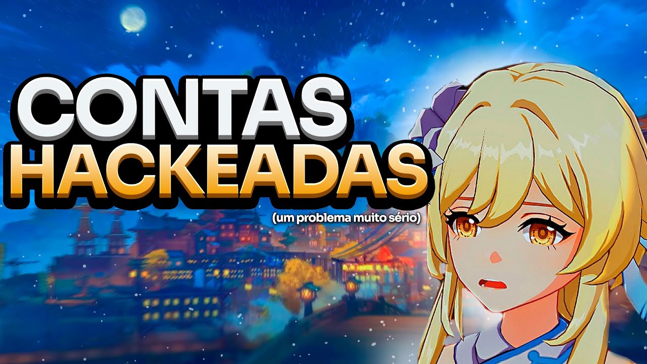 O PROBLEMA das contas HACKEADAS! - Genshin Impact
