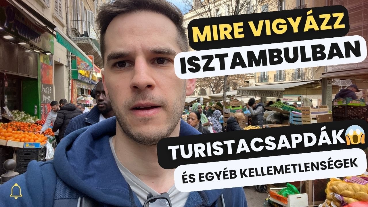 Mire Vigyázz Isztambulban – Turistacsapdák és Egyéb Kellemetlenségek