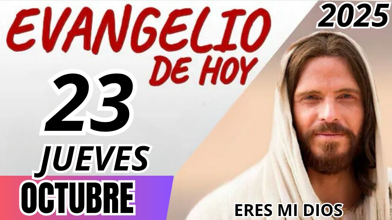 EVANGELIO DE HOY JUEVES 23 DE OCTUBRE DE 2025