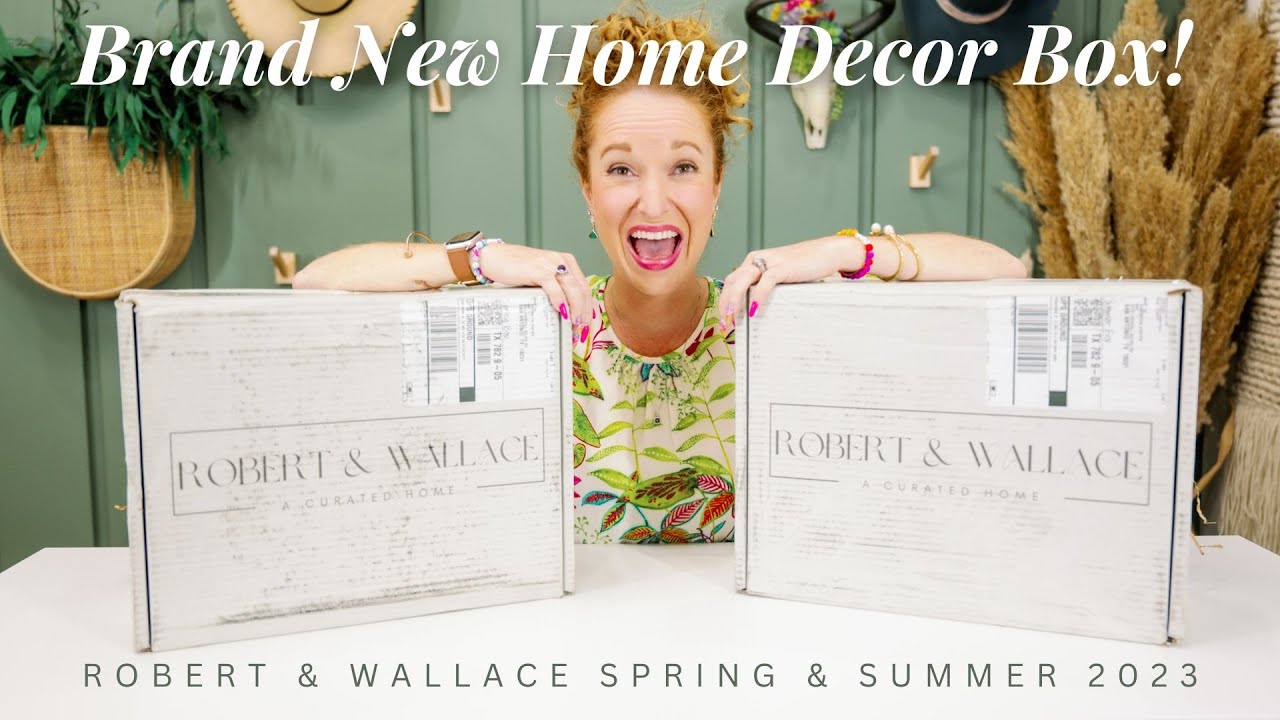 NEW Robert & Wallace Spring and Summer 2023: Home Decor Subscription Boxes
