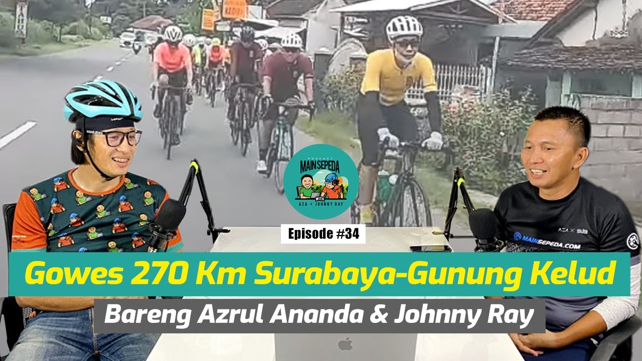 Gowes 270 Km Surabaya-Gunung Kelud Bareng Azrul Ananda dan Johnny Ray - Podcast Main Sepeda #34
