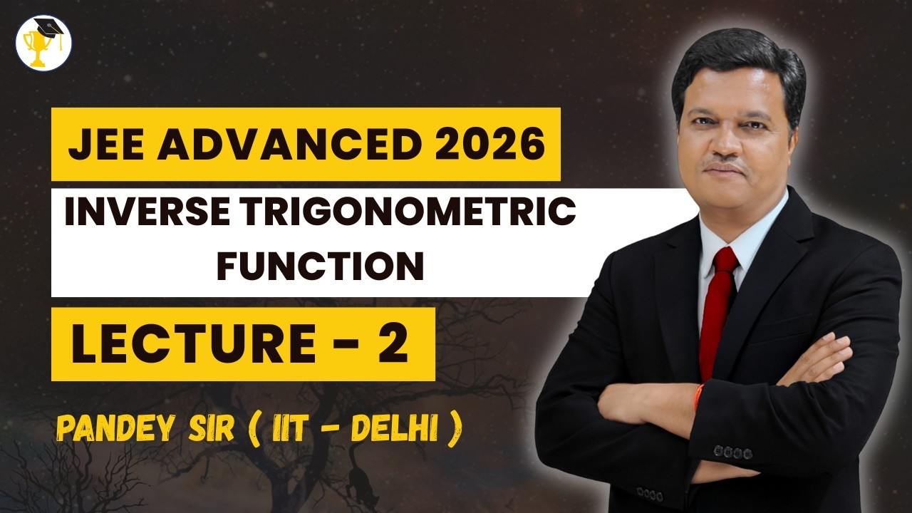 Обратные тригонометрические функции – Лекция 2 | JEE Advanced 2026 | От основ до продвинутого уро...
