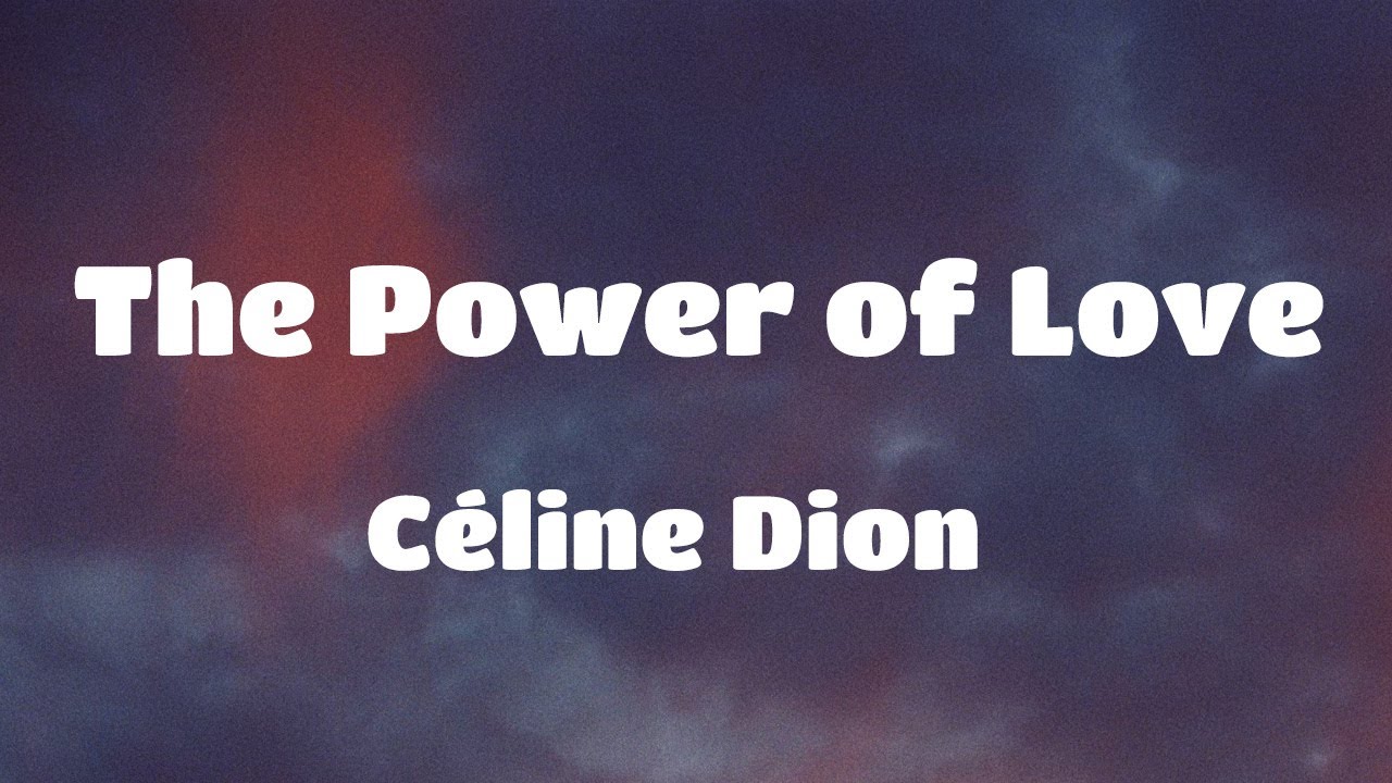 Céline Dion - The Power Of Love (Lyrics)