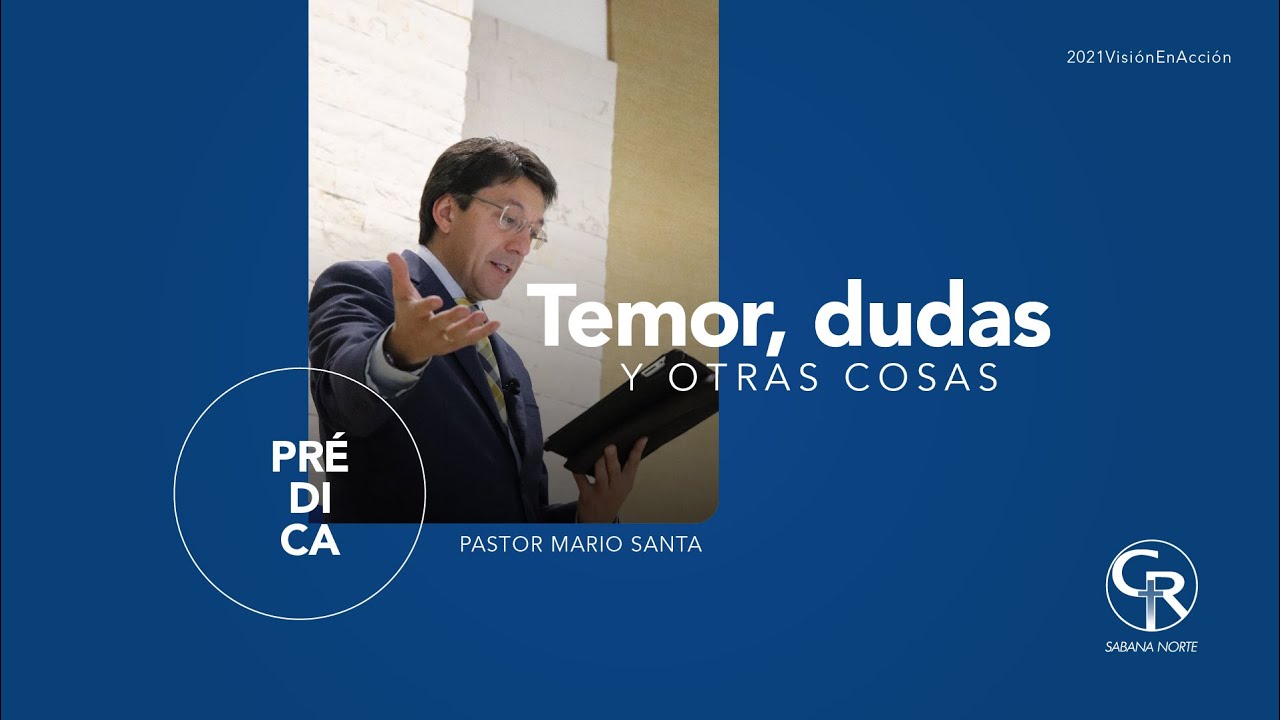 Temor, Dudas y Otras Cosas - Ps Mario Santa #Prédica