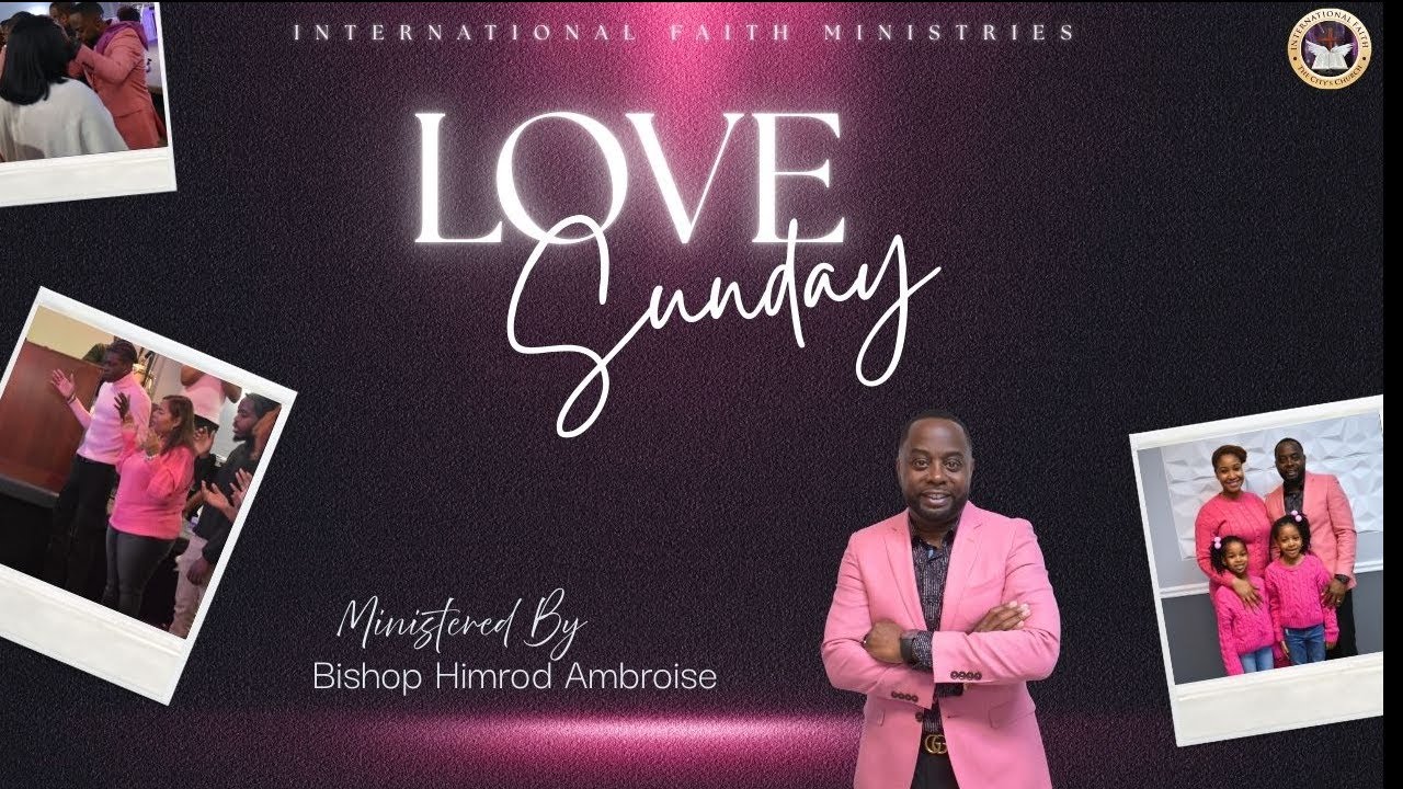 Love Sunday | Bishop Himrod Ambroise | International Faith Ministries