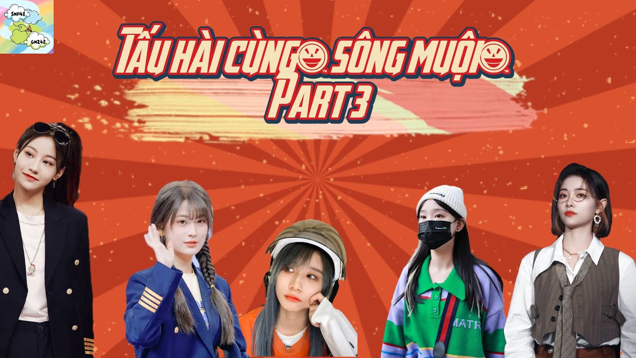 [SNH48_GNZ48] Tấu Hài Cùng 